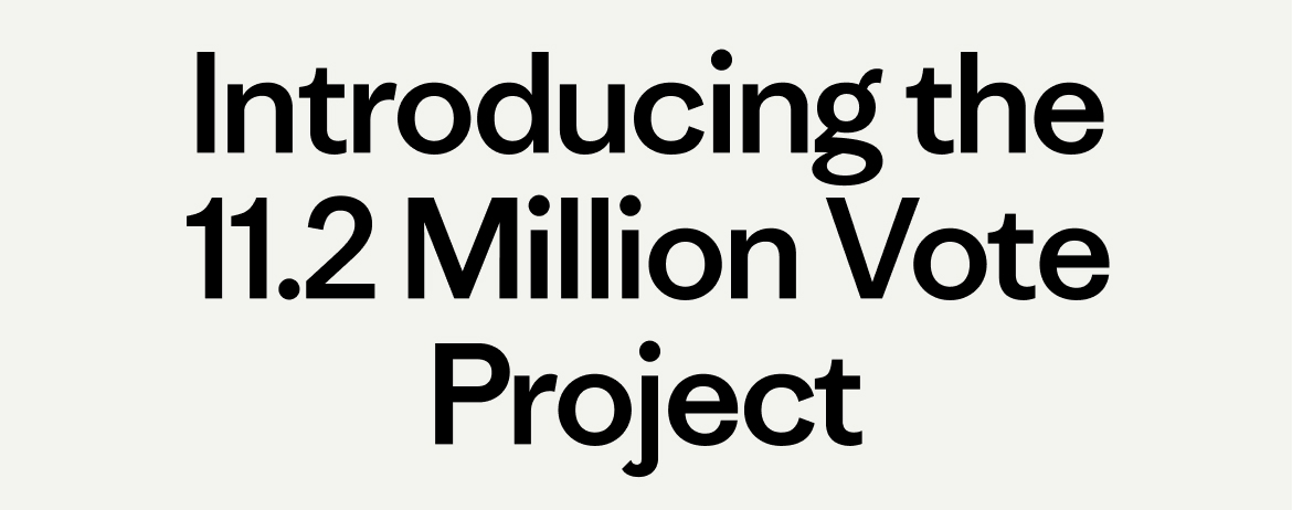 Introducing the 11.2 Million Vote Project