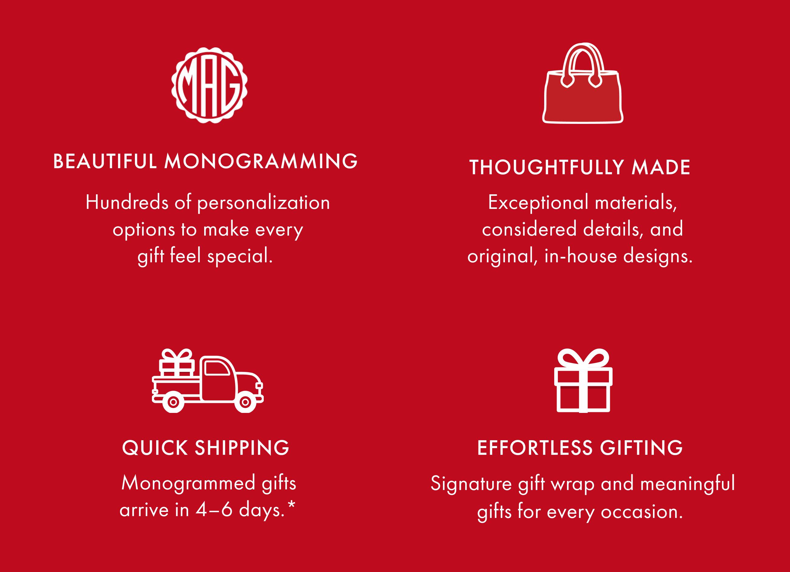 Beautiful Monogramming, Thoughtfully Made, Quick Shipping, Effortless Gifting