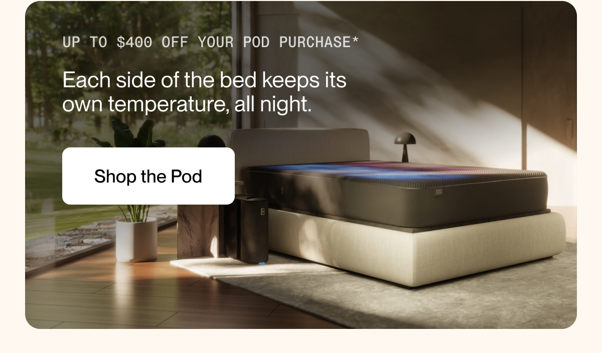 Each side of the bed keeps its own temperature, all night. 