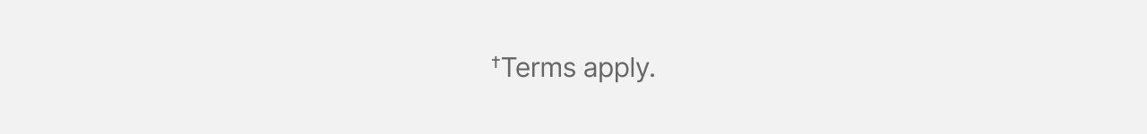 &dagger;Terms apply.