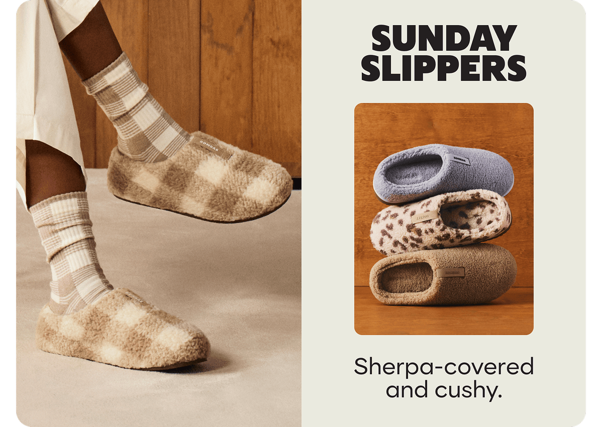 SUNDAY SLIPPERS. Sherpa-covered and cushy.