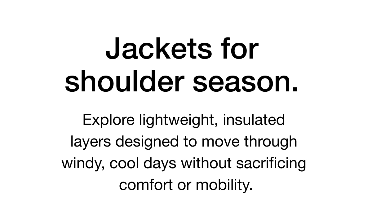 Explore lightweight, insulated layers designed to move through windy, cool days without sacrificing comfort or mobility.