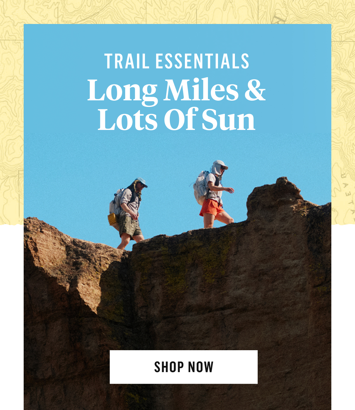 Trail Essentials: Long Miles & Lots of Sun. Shop Now!
