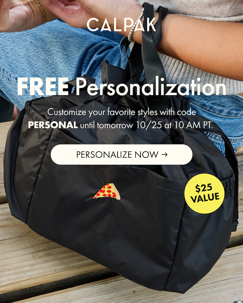 CALPAK | Customize your favorite styles for free with code PERSONAL until tomorrow 10/25 at 10AM PT.