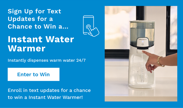 Sign Up for Text Updates for a Chance to Win a Instant Water Warmer