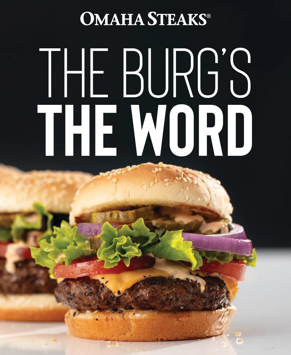 OMAHA STEAKS&reg;

THE BURG&rsquo;S THE WORD

