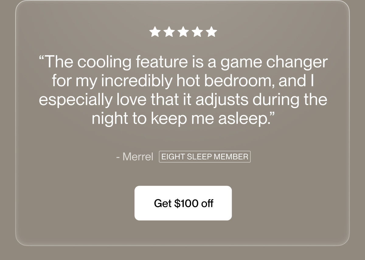 &ldquo;The cooling feature is a game changer for my incredibly hot bedroom, and I especially love that it adjusts during the night to keep me asleep.&rdquo;