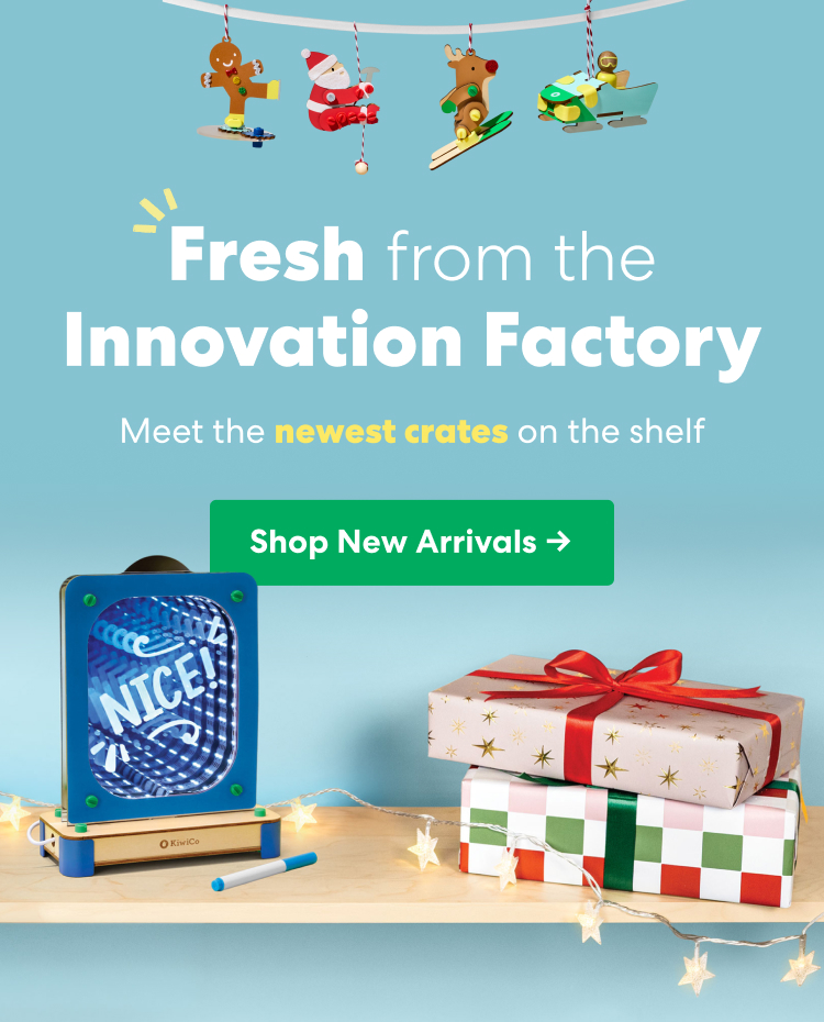 Fresh from the Innovation Factory. Meet the newest crates on the shelf. New KiwiCo projects are displayed alongside wrapped gifts. Shop New Arrivals ->