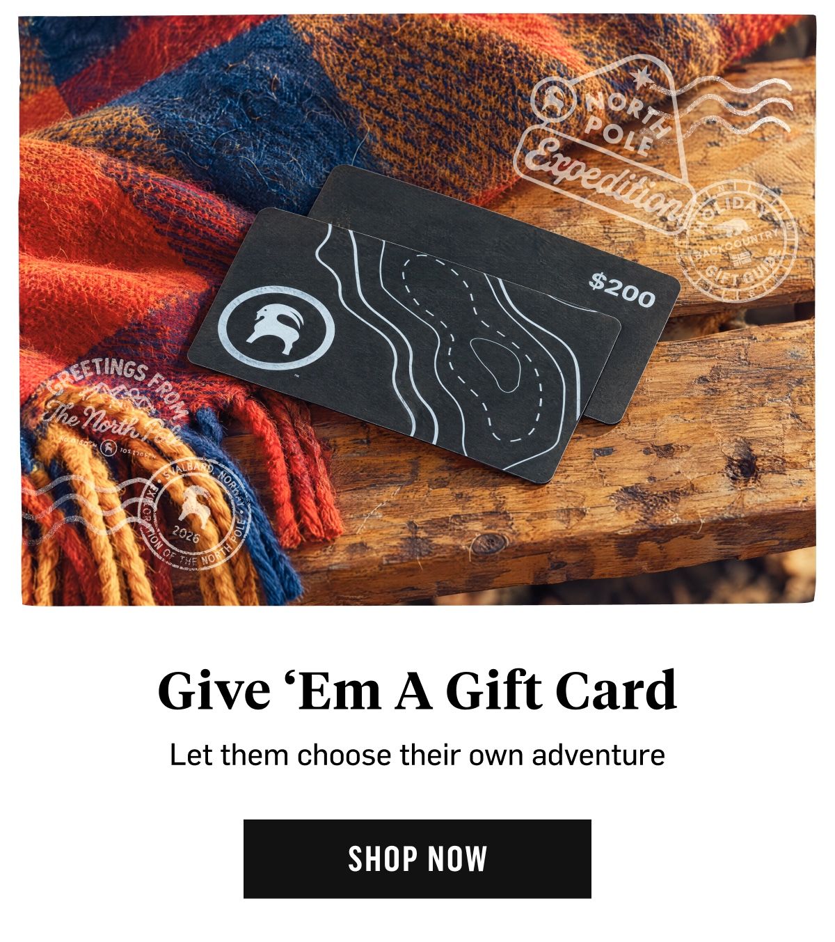 Give 'em a gift card. Let them choose their own adventure. Shop Now