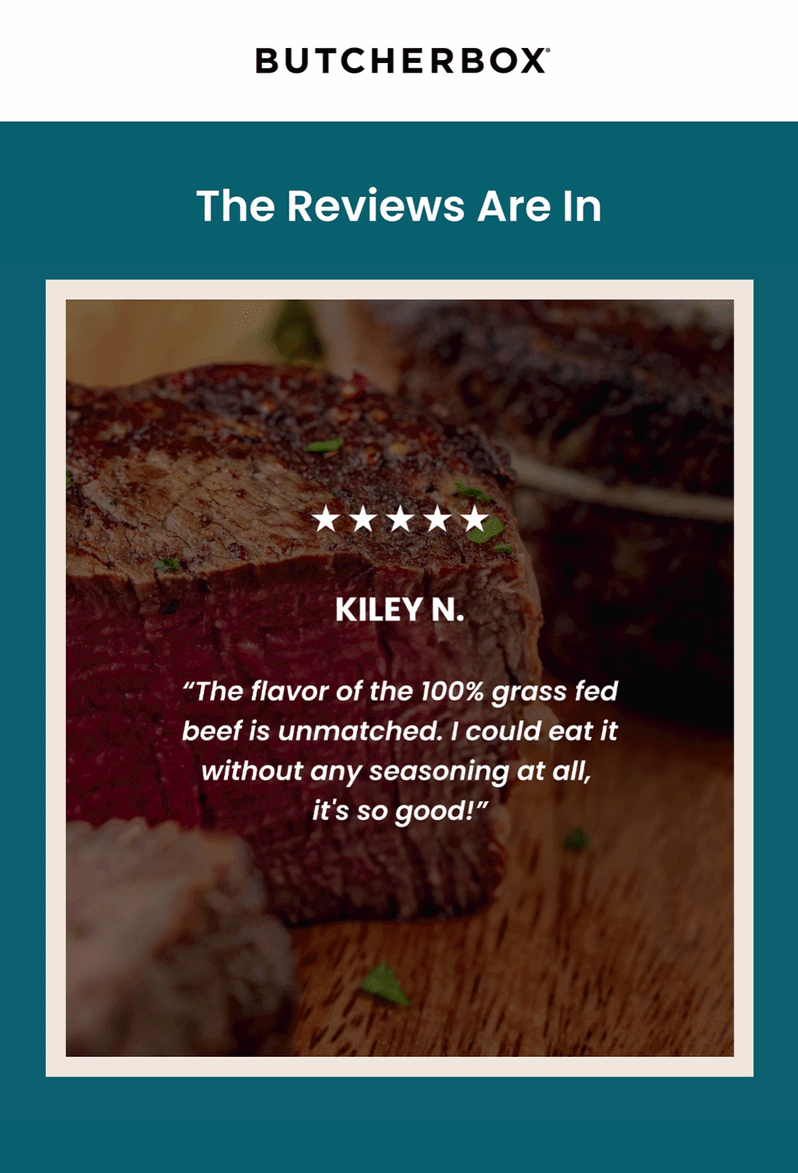 ButcherBox | The Reviews Are In | "Some of the best food money can buy" - Caroline G.