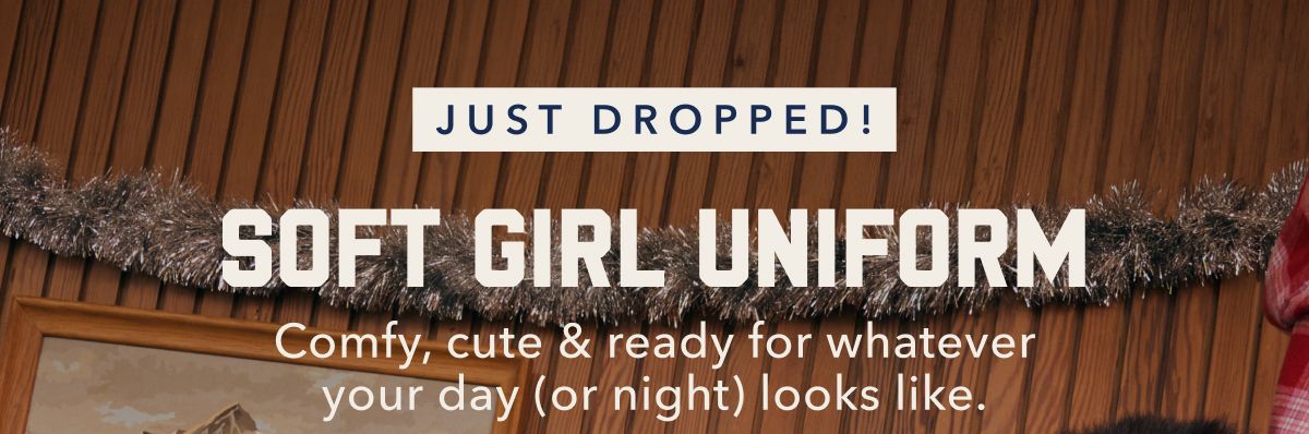 Just Dropped! Soft Girl Uniform | Comfy, cute & ready for whatever your day (or night) looks like.