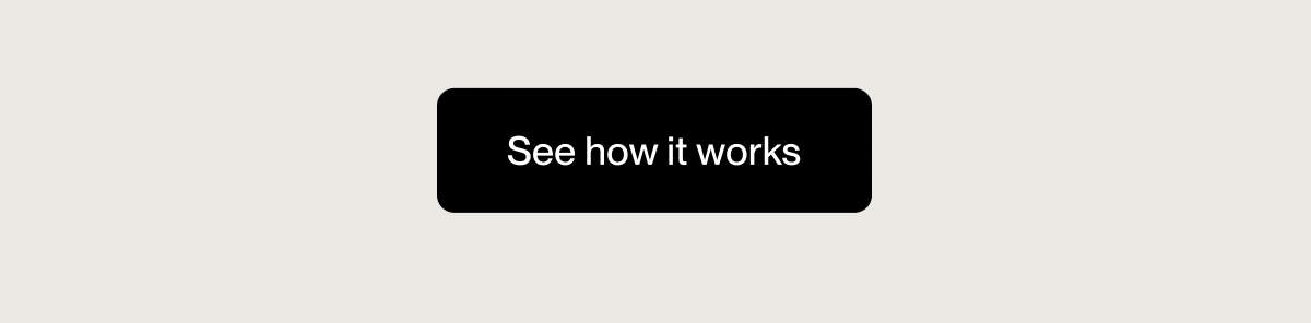 See how it works