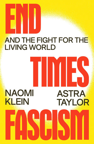 Book | End Times Fascism: And the Fight for the Living World By Naomi  Klein.
