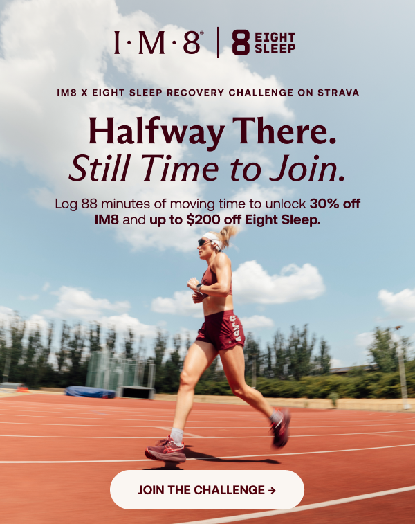 IM8 x Eight Sleep Recovery Challenge. Halfway there, ends November 1. Log 88 minutes to unlock 30% off IM8 and up to $200 off Eight Sleep.