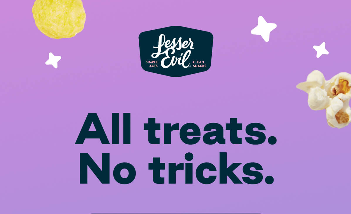 LesserEvil. Simple Acts. Clean Snacks. All treats. No tricks. 
