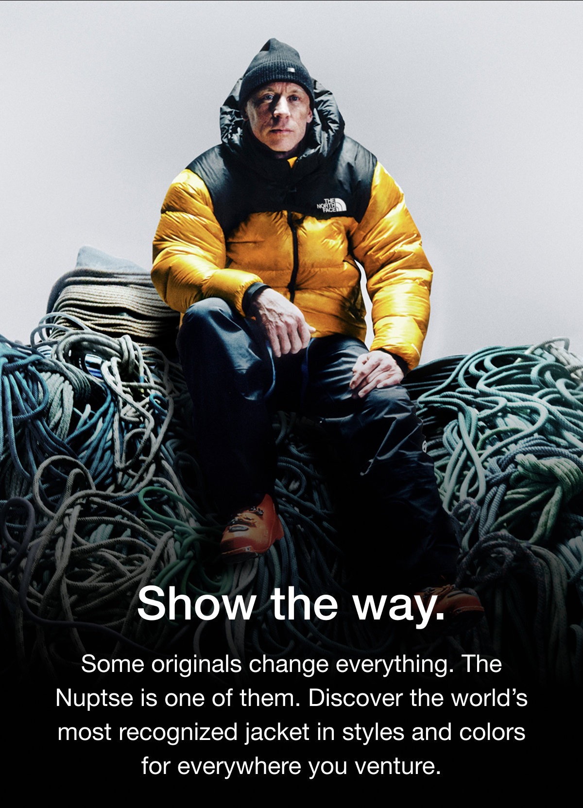 Show the way. Some originals change everything. The Nuptse is one of them. Discover the world&rsquo;s most recognized jacket in styles and colors for everywhere you venture.