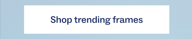 Shop trending frames