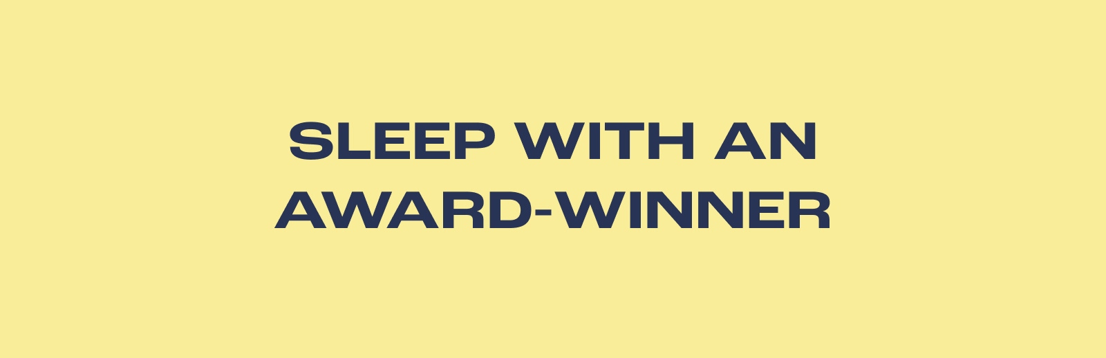 Sleep with an Award-Winner