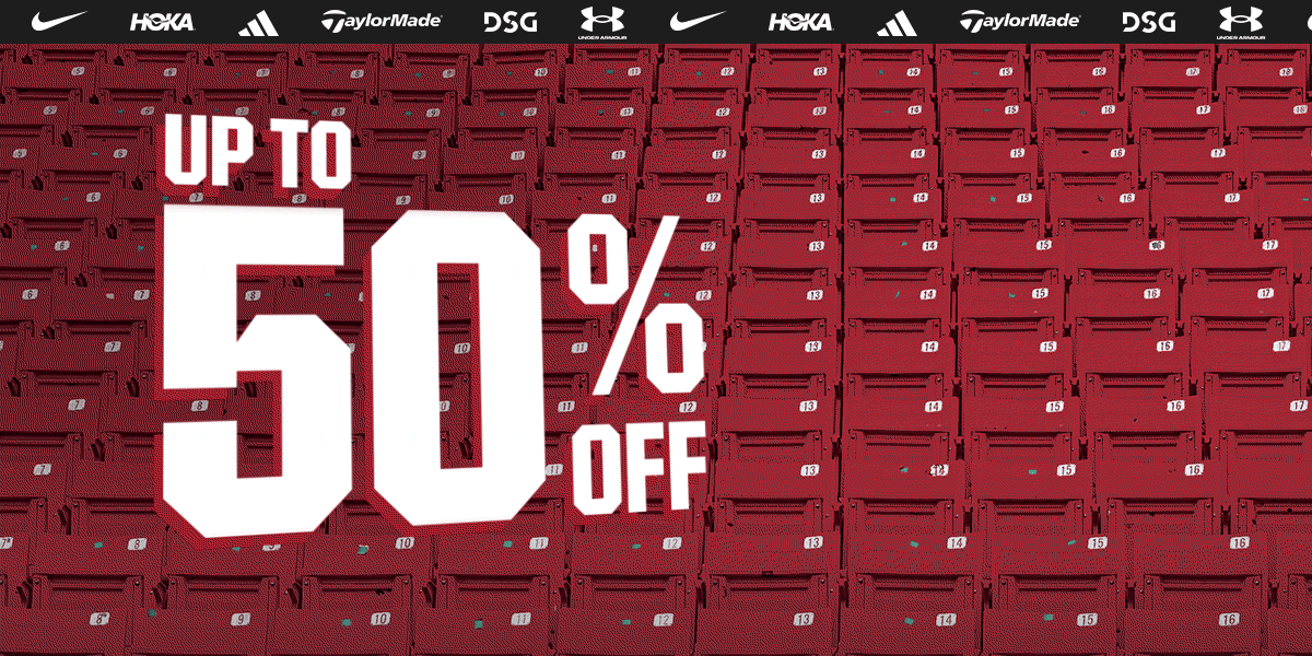 Up to 50% off. Nike, HOKA, adidas, Taylormade, DSG and Under Armour.