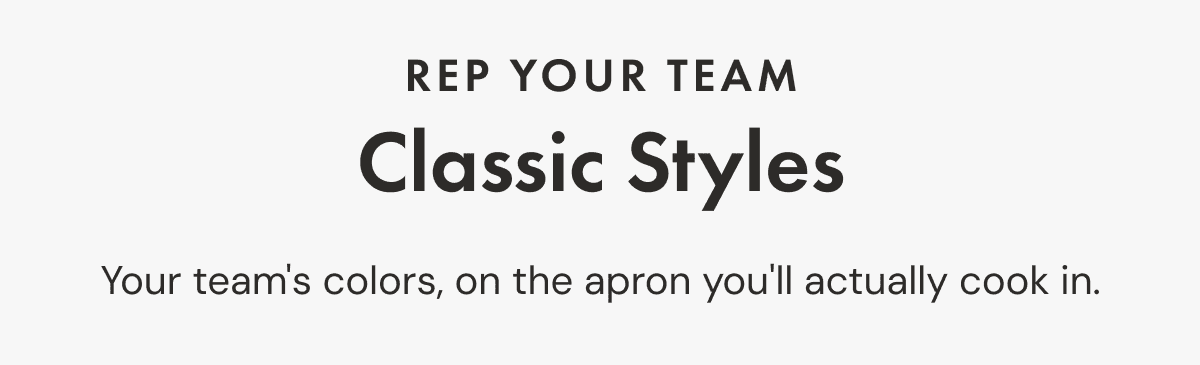 Rep Your Team | Classic Styles | Your team's colors, on the apron you'll actually cook in. 