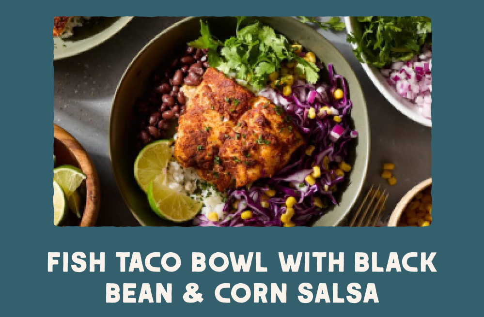 Fish Taco Bowl with Black Bean & Corn Salsa