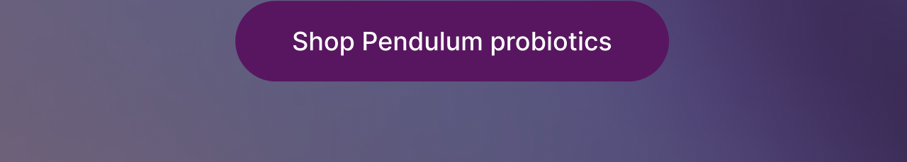 Shop Pendulum probiotics