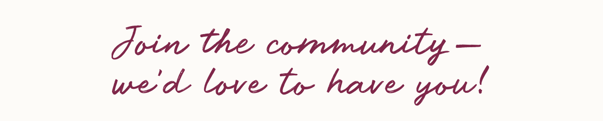 Join the community - we'd love to have you!