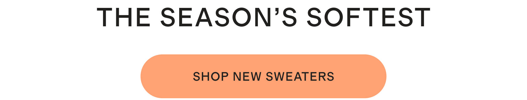 THE SEASON&rsquo;S SOFTEST