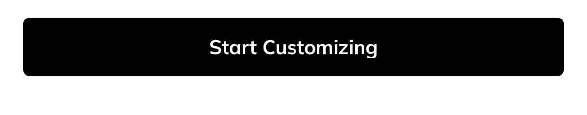 Start Customizing