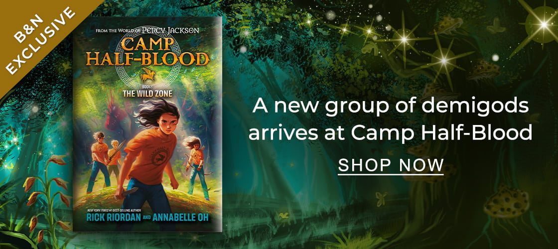 [B&N EXCLUSIVE] [Camp Half-Blood: The Wild Zone by Rick Riordan] A new group of demigods arrives at Camp Half-Blood - SHOP NOW