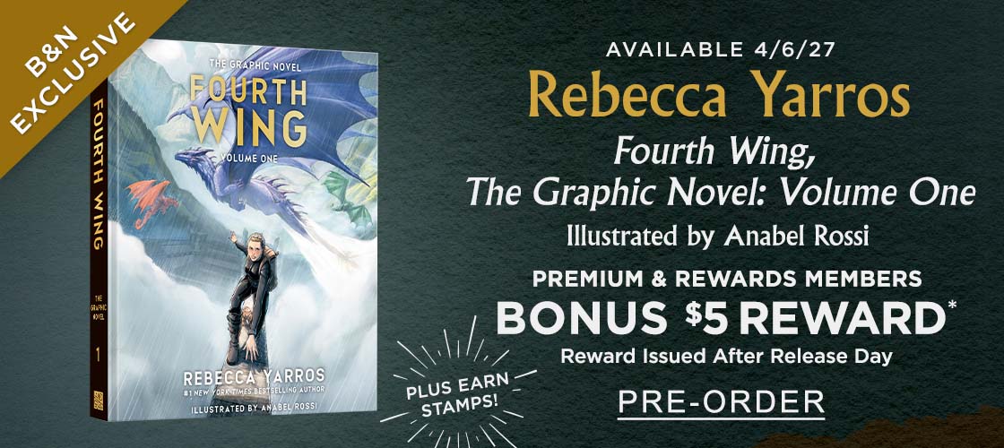 [B&N EXCLUSIVE] AVAILABLE 4/6/27: Rebecca Yarros' Fourth Wing, The Graphic Novel: Volume One; Illustrated by Anabel Rossi. PREMIUM & REWARDS MEMBERS BONUS $5 REWARD* Reward Issued After Release Day [PLUS EARN STAMPS] - PRE-ORDER