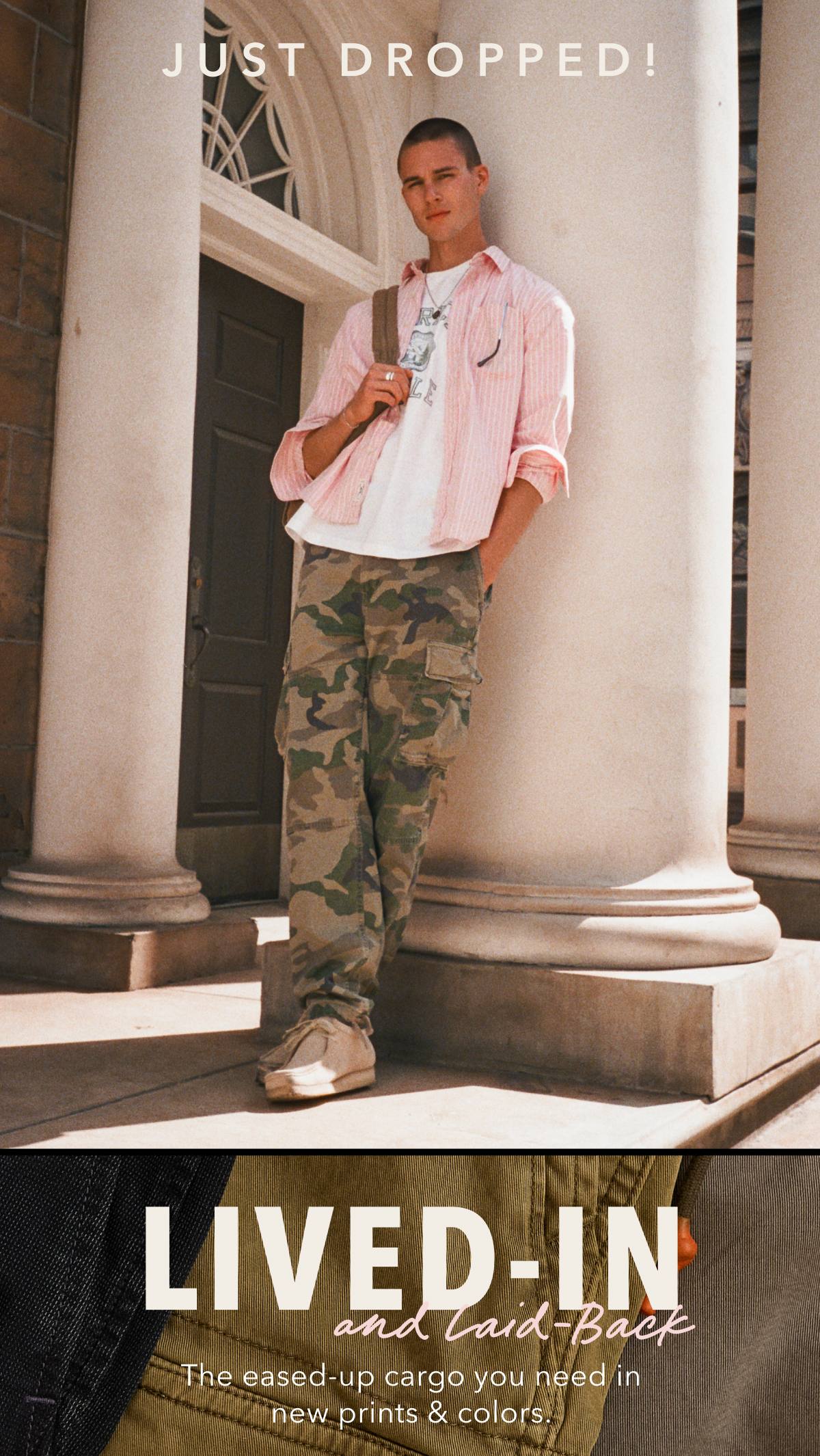 JUST DROPPED | Lived-In and Laid-Back | The eased-up cargo you need in new prints & colors.