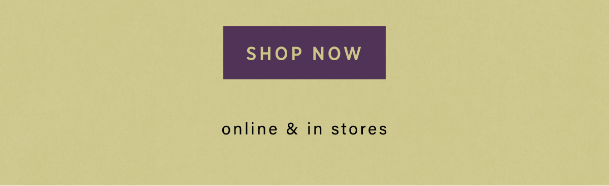 limited time! Extra 50% Off* Sale Shop Now online & in stores