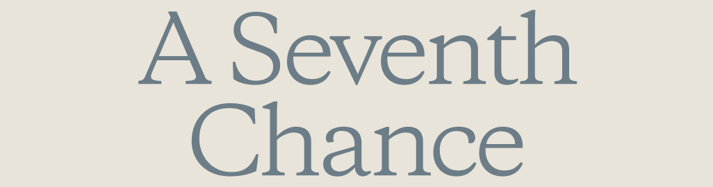 A Seventh Chance