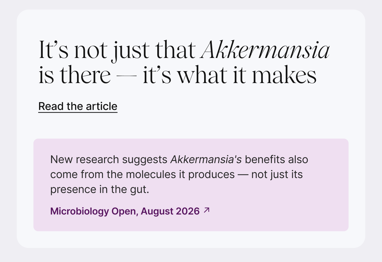 It's not just that Akkermansia is there &mdash; it's what it makes