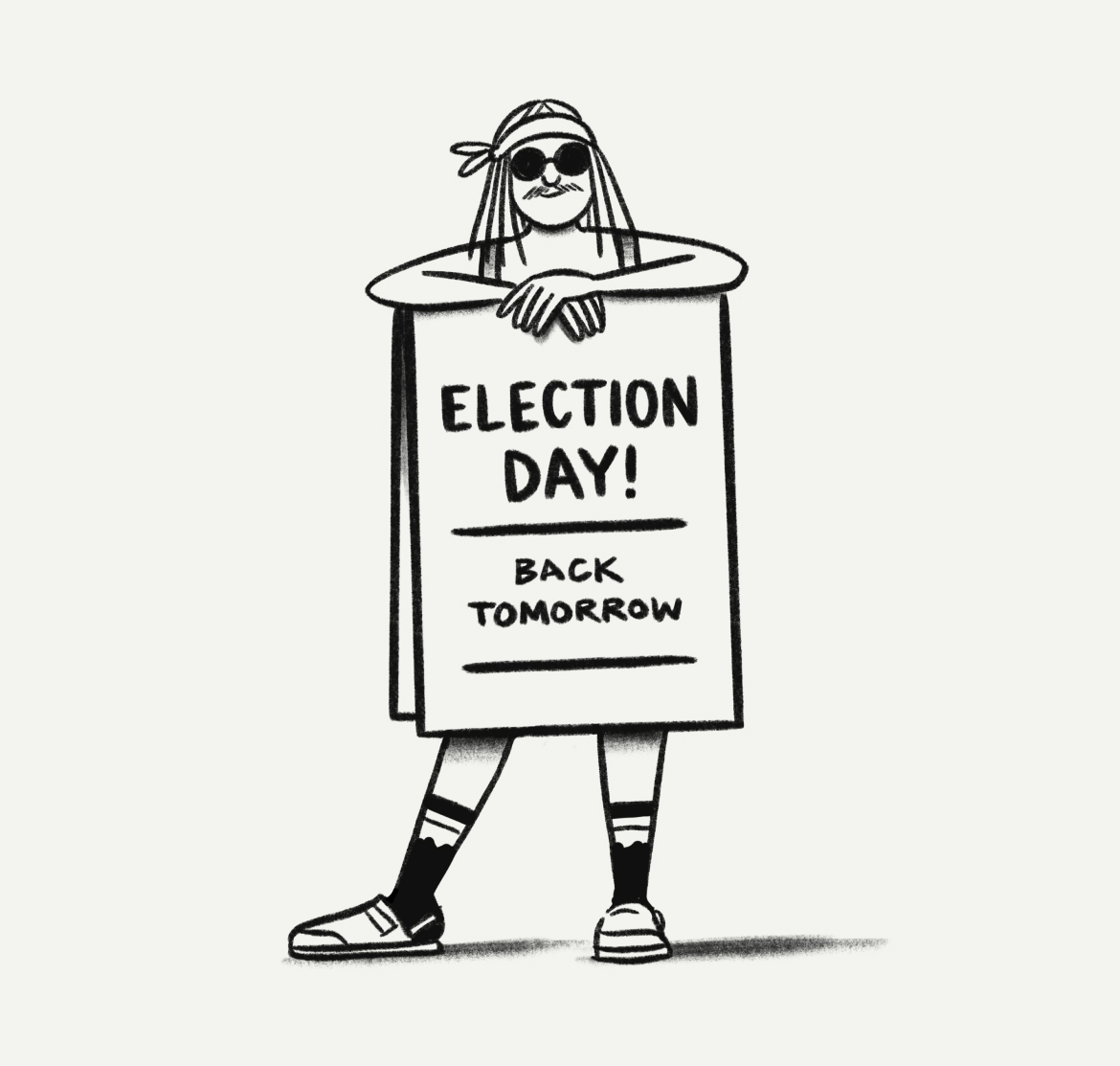 An illustration of a person wearing a sign that reads, &ldquo;Election Day! Back Tomorrow.&rdquo;