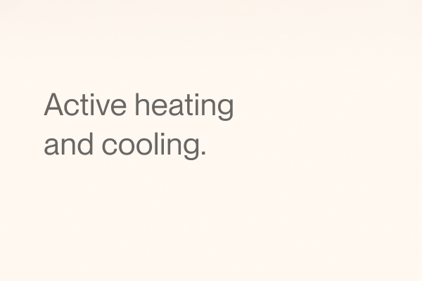 Active heating and cooling.