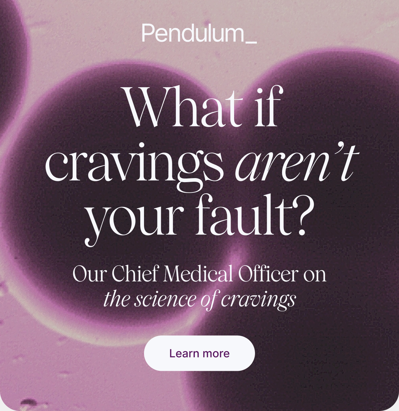 What if cravings aren't your fault? Our Chief Medical Officer on the science of cravings.