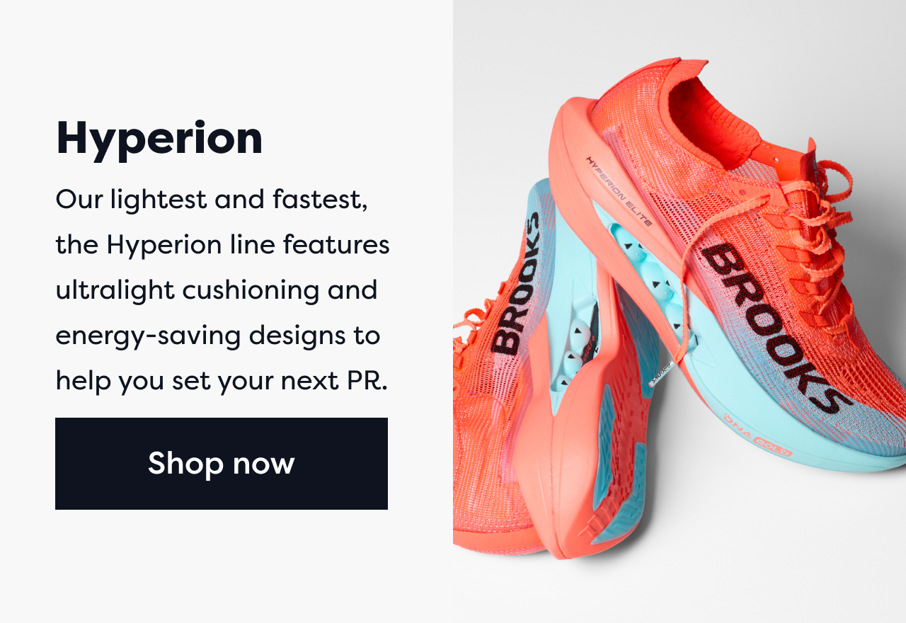 Hyperion | Our lightest and fastest, the Hyperion line features ultralight cushioning and energy-saving designs to help you set your next PR. | Shop now