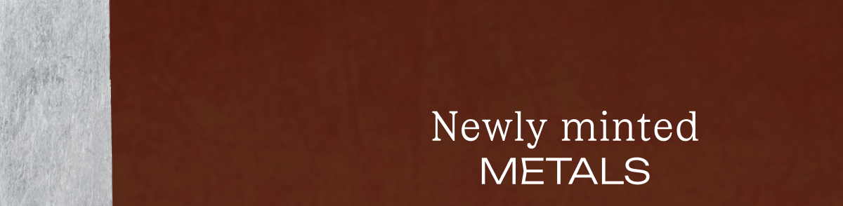 Newly Minted Metals