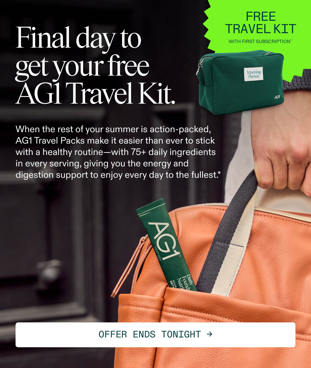 Final day to get your free AG1 Travel Kit