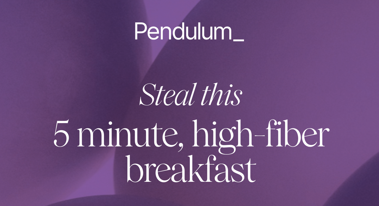 Steal this 5 minute, high-fiber breakfast.