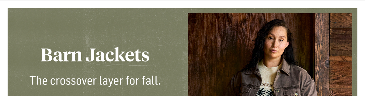 Barn Jackets: the crossover layer for fall.