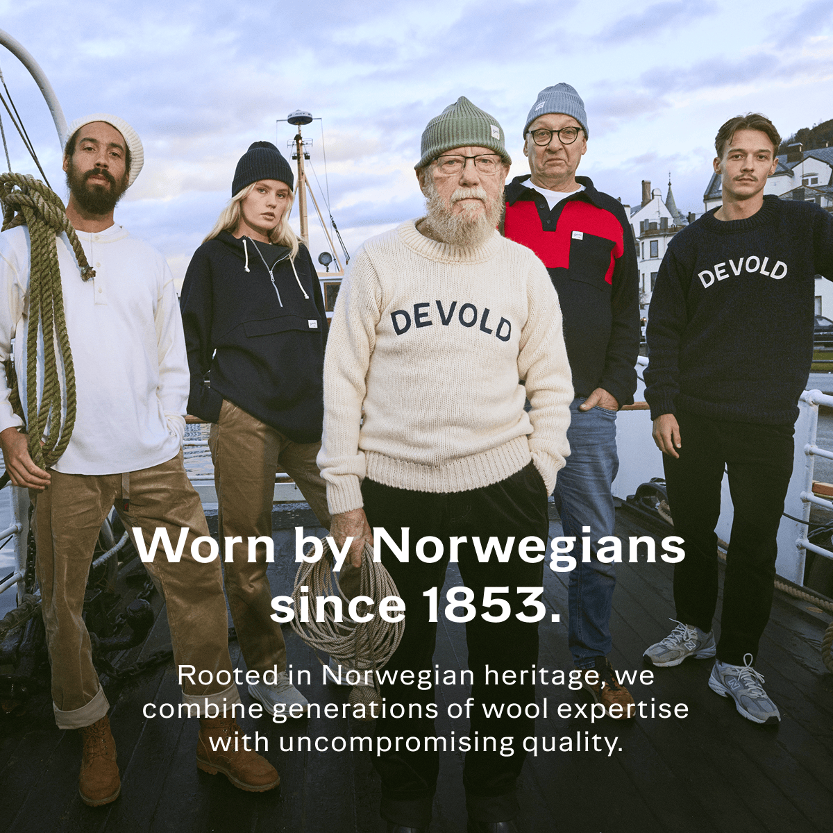Worn by Norwegians  since 1853. Rooted in Norwegian heritage, we combine generations of wool expertise with uncompromising quality.