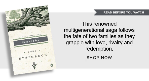 [READ BEFORE YOU WATCH] East of Eden By John Steinbeck : This renowned multigenerational saga follows the fate of two families as they grapple with love, rivalry and redemption. SHOP NOW
