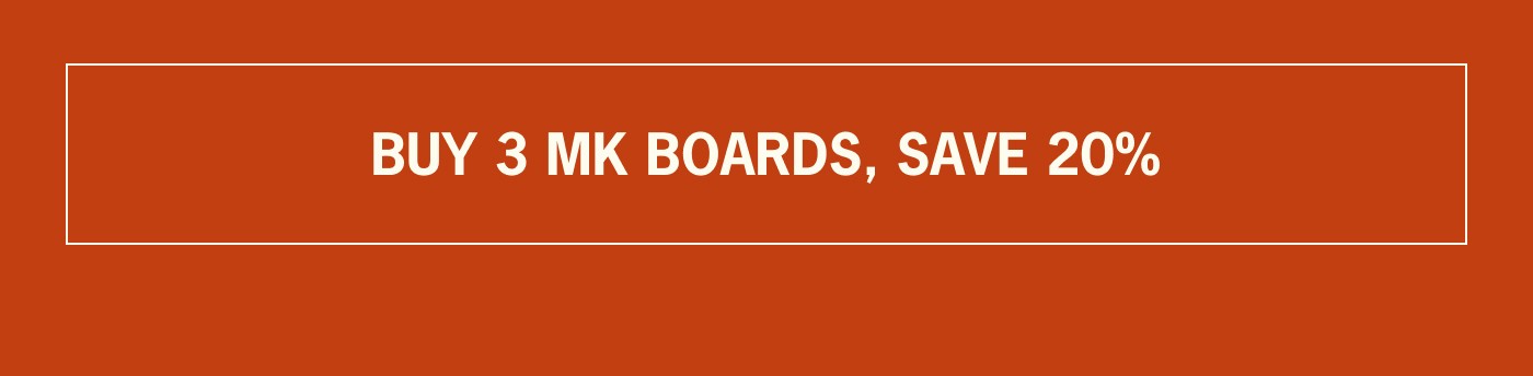 Buy 3 MK Boards save 20%