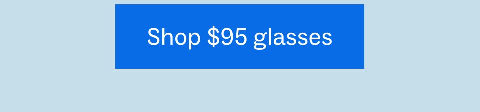 Shop $95 glasses