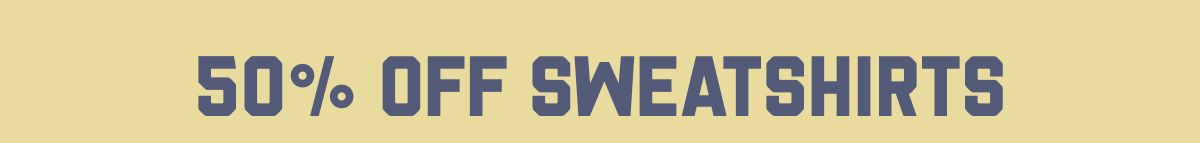 50% Off Sweatshirts