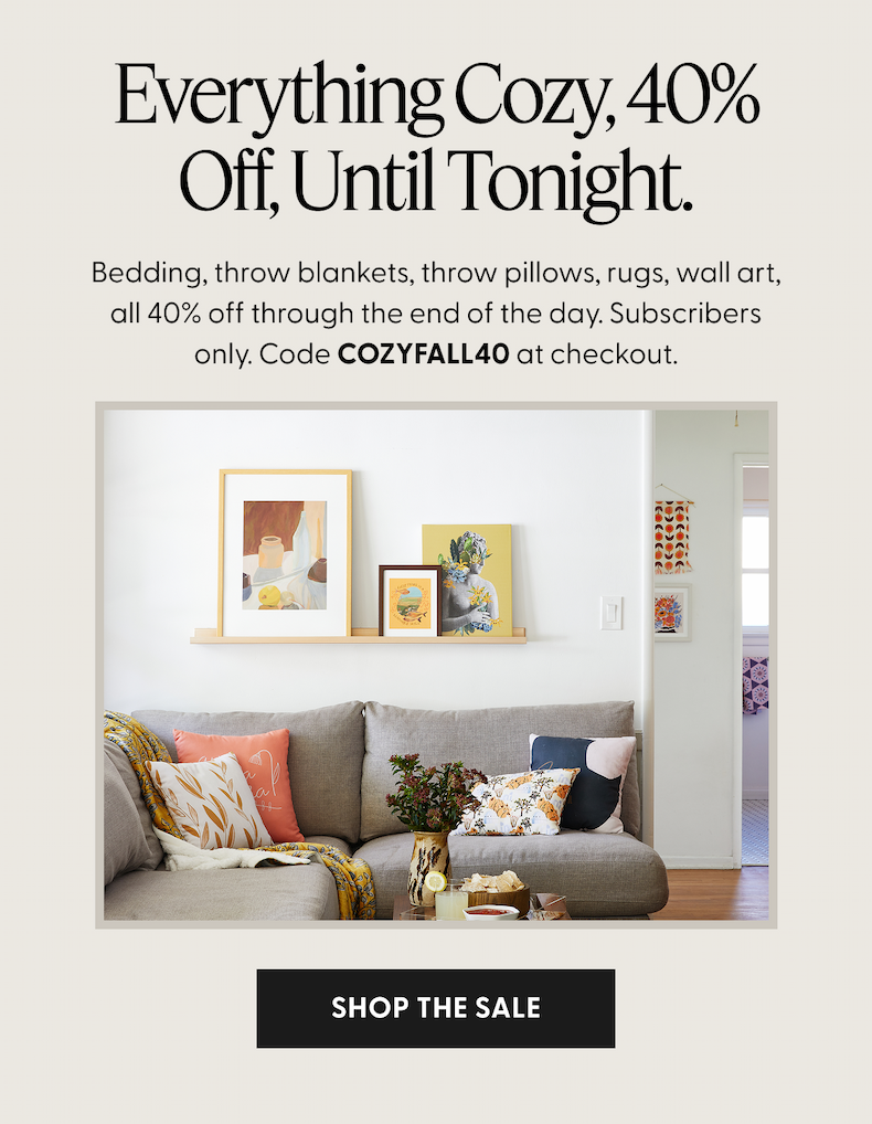 Everything Cozy, 40% Off, Until Tonight.