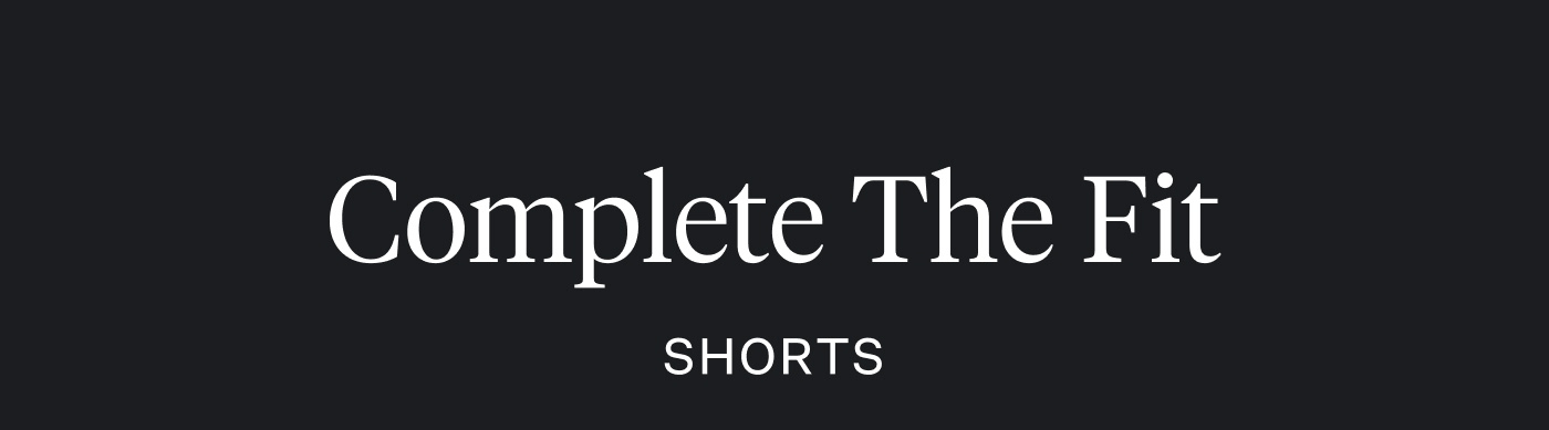 Complete The Fit - Shorts